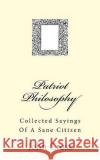 Patriot Philosophy: Collected Sayings Of A Sane Citizen John Cross 9781548049362 Createspace Independent Publishing Platform