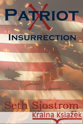 Patriot X: Insurrection Seth Sjostrom 9781736102695 Wolfprintmedia - książka