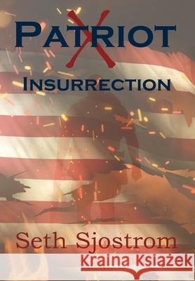 Patriot X: Insurrection Seth Sjsotrom 9781737530008 Wolfprintmedia - książka