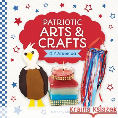 Patriotic Arts & Crafts Bethany Miller 9781098297879 Checkerboard Library - książka