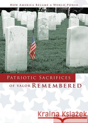Patriotic Sacrifices of Valor Remembered: A Man, A Patriot, A Soldier's Story Edward Hamilton Brooks, III 9781947247277 Yorkshire Publishing - książka