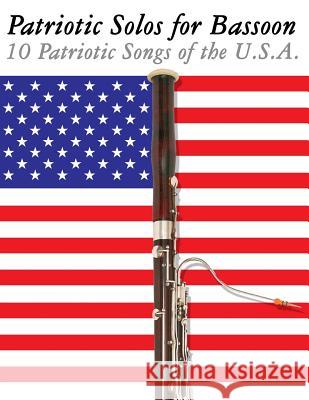 Patriotic Solos for Bassoon: 10 Patriotic Songs of the U.S.A. Uncle Sam 9781477407493 Createspace - książka