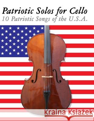 Patriotic Solos for Cello: 10 Patriotic Songs of the U.S.A. Uncle Sam 9789974937239 Marco Musica - książka