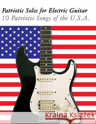 Patriotic Solos for Electric Guitar: 10 Patriotic Songs of the U.S.A. Uncle Sam 9789974937260 Marco Musica - książka