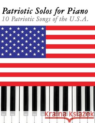 Patriotic Solos for Piano: 10 Patriotic Songs of the U.S.A. Uncle Sam 9789974937291 Marco Musica - książka