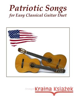 Patriotic Songs for Easy Classical Guitar Duet Mark Phillips 9781981238859 Createspace Independent Publishing Platform - książka