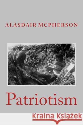 Patriotism Alasdair McPherson 9781530892679 Createspace Independent Publishing Platform - książka