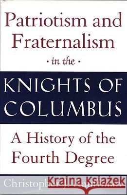 Patriotism and Fraternalism Christopher J. Kauffman 9780824518851 Crossroad Publishing Co ,U.S. - książka