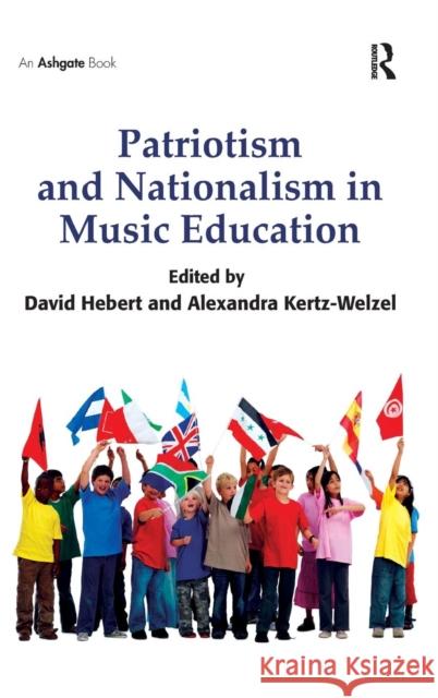 Patriotism and Nationalism in Music Education David Hebert 9781409430803 Ashgate Publishing - książka