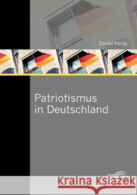 Patriotismus in Deutschland Daniel König 9783842879973 Diplomica Verlag - książka