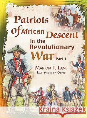 Patriots of African Descent in the Revolutionary War: Part 1 Lane, Marion T. 9781609765170 Eloquent Books - książka