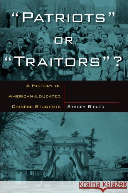 Patriots or Traitors: A History of American Educated Chinese Students Bieler, Stacey 9780765611871 M.E. Sharpe - książka