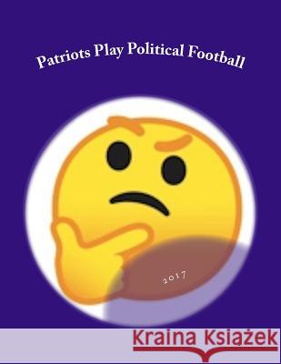 Patriots Play Political Football William Russo 9781985299757 Createspace Independent Publishing Platform - książka