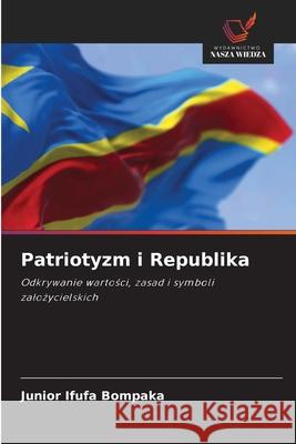Patriotyzm i Republika Ifufa Bompaka, Junior 9786206811046 Wydawnictwo Nasza Wiedza - książka