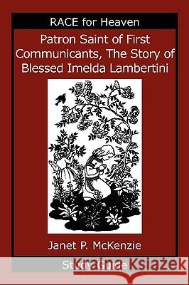 Patron Saint of First Communicants, the Story of Blessed Imelda Lambertini Study Guide Janet P. McKenzie 9781934185018 Biblio Resource Publications, Inc. - książka