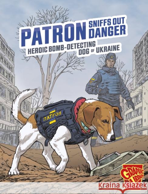 Patron Sniffs Out Danger: Heroic Bomb-Detecting Dog of Ukraine Bruce Berglund 9781398257115 Capstone Global Library Ltd - książka