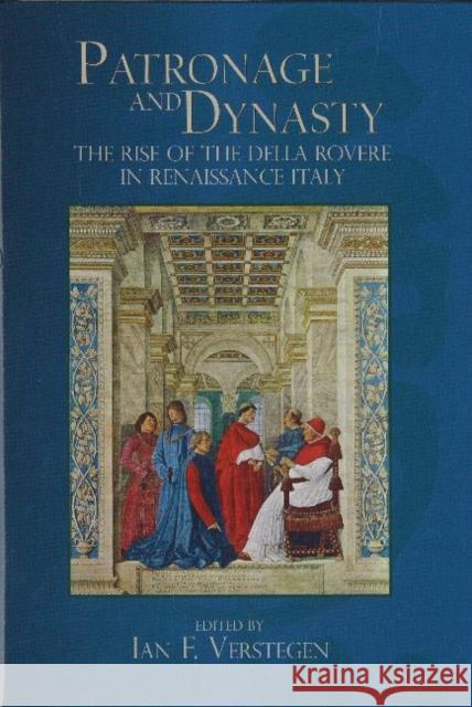 Patronage and Dynasty: The Rise of the Della Rovere in Renaissance Italy Ian F. Verstegen 9781931112604 Truman State University Press - książka