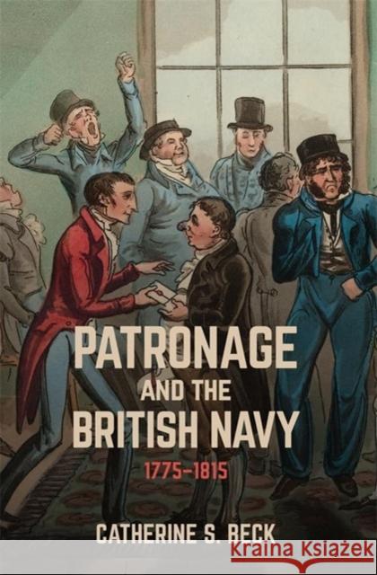 Patronage and the British Navy, 1775-1815 Catherine Beck 9781837652273 Boydell & Brewer Ltd - książka