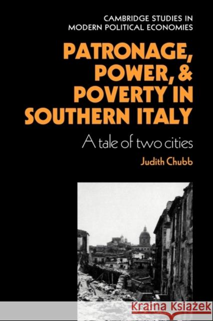 Patronage, Power and Poverty in Southern Italy: A Tale of Two Cities Chubb, Judith 9780521236379 CAMBRIDGE UNIVERSITY PRESS - książka