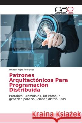 Patrones Arquitectónicos Para Programación Distribuida Rojas Rodríguez, Michael 9786202170017 Editorial Académica Española - książka