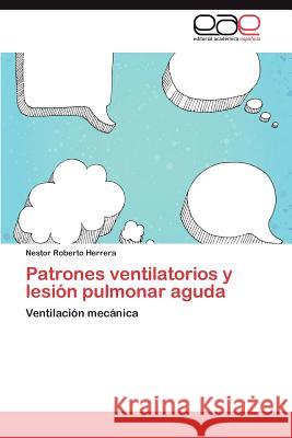 Patrones Ventilatorios y Lesion Pulmonar Aguda Nestor Roberto Herrera 9783847357803 Editorial Acad Mica Espa Ola - książka