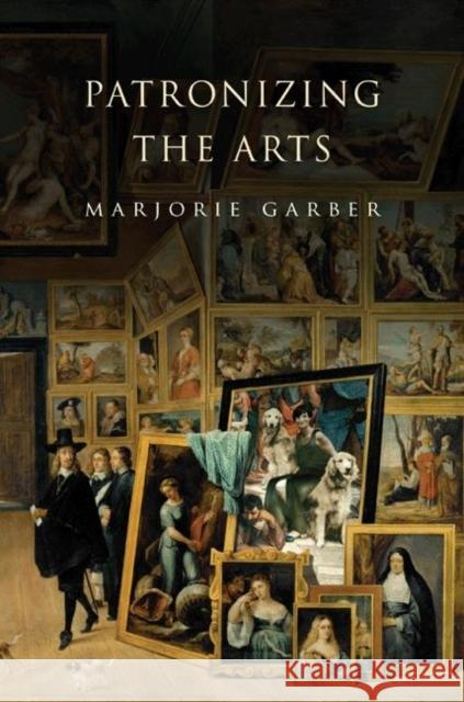 Patronizing the Arts Marjorie B. Garber 9780691124803 Princeton University Press - książka