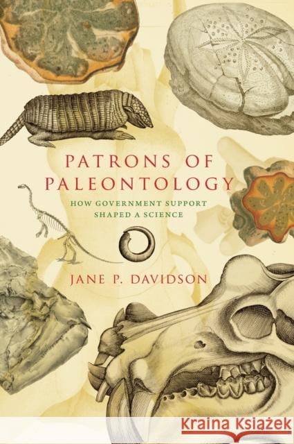 Patrons of Paleontology: How Government Support Shaped a Science Davidson, Jane P. 9780253025715 Indiana University Press - książka