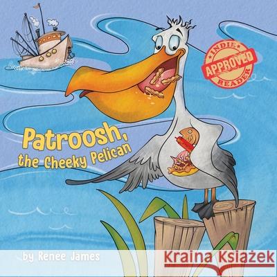 Patroosh, the Cheeky Pelican Ren James 9780228843566 Tellwell Talent - książka
