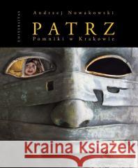 Patrz Pomniki w Krakowie Andrzej Nowakowski 9788324237814 Universitas - książka