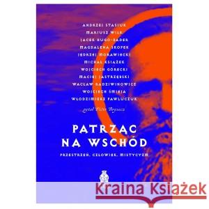 Patrząc na Wschód. Przestrzeń człowiek mistycyzm Piotr Brysacz 9788397152403 PAŚNY BURIAT - książka