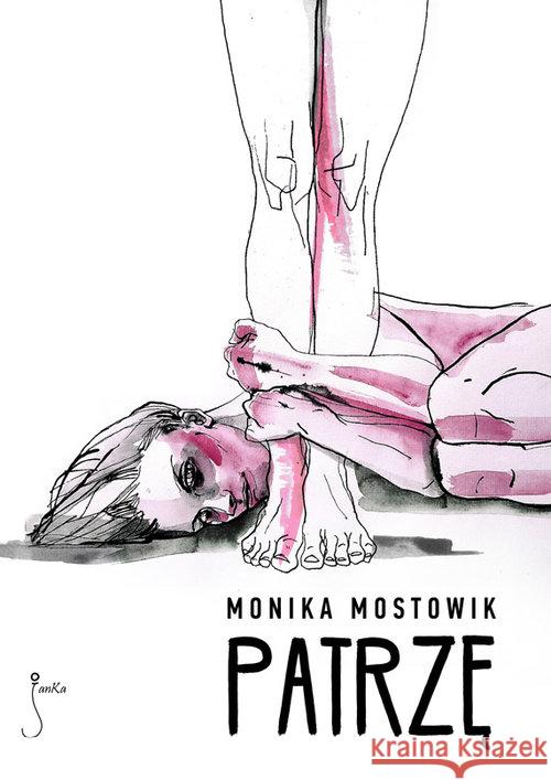 Patrzę Mostowik Monika 9788362247523 JanKa - książka