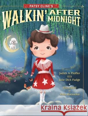 Patsy Cline's Walkin' After Midnight Judith A Proffer, Julie Dick Fudge, Yoko Matsuoka 9798869355591 Meteor 17 Books - książka