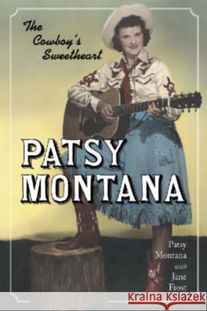 Patsy Montana: The Cowboy's Sweetheart Montana, Patsy 9780786410804 McFarland & Company - książka
