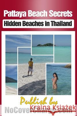 Pattaya Beach Secrets - Hidden Beaches in Thailand: Discover Thailand Miracles Balthazar Moreno Danica Nina Louwe Paradee Muenthaisong 9781477428801 Createspace - książka