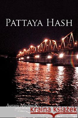 Pattaya Hash Avram Mednick 9781450277525 iUniverse.com - książka