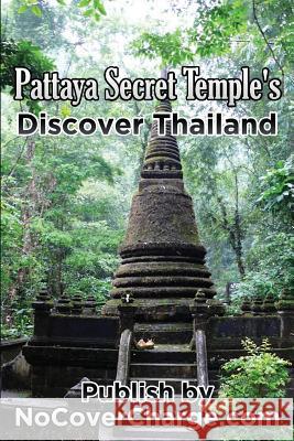 Pattaya Secret Temples Discover Thailand: Discover Thailand Miracles Balthazar Moreno Danica Nina Louwe Neo Lothongkum 9781477428917 Createspace - książka