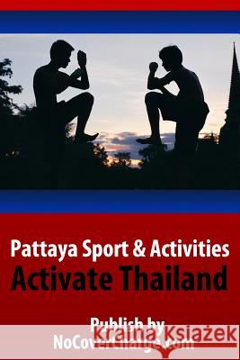 Pattaya Sport & Activities - Activate Thailand: Discover Thailand Miracles Balthazar Moreno Paradee Muenthaisong 9781477428948 Createspace - książka