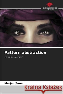 Pattern abstraction Sanei, Marjan 9786202327640 Our Knowledge Publishing - książka