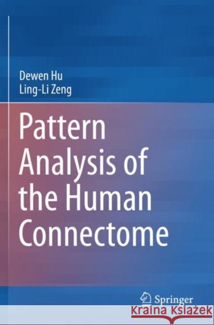 Pattern Analysis of the Human Connectome Dewen Hu Ling-Li Zeng 9789813295254 Springer - książka