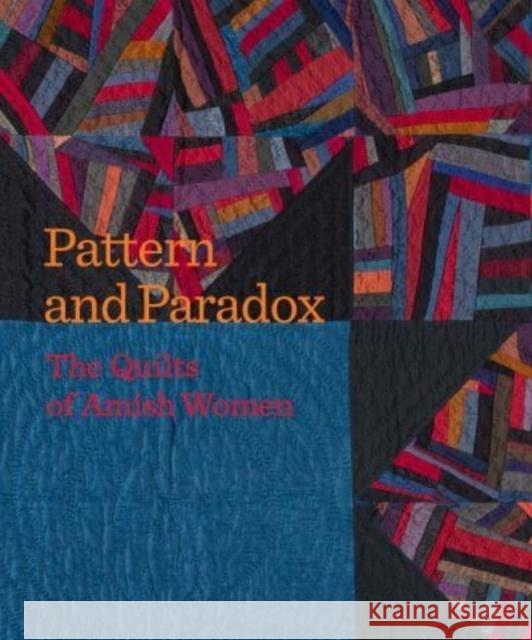 Pattern and Paradox: The Quilts of Amish Women Janneken Smucker Leslie Umberger 9781913875572 Smithsonian American Art Museum - książka