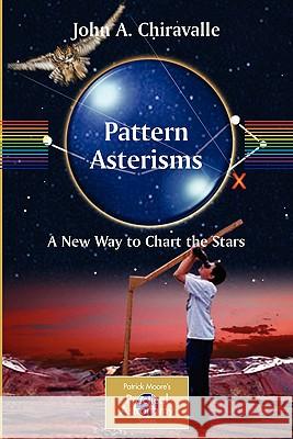 Pattern Asterisms: A New Way to Chart the Stars Chiravalle, John 9781846283277 Springer - książka