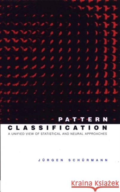 Pattern Classification: A Unified View of Statistical and Neural Approaches Schürmann, Jürgen 9780471135340 Wiley-Interscience - książka