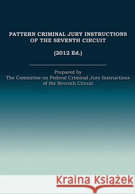Pattern Criminal Jury Instructions of the Seventh Circuit The Committee on O 9781490440026 Createspace - książka