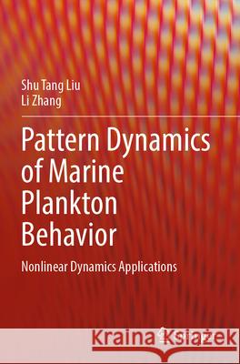 Pattern Dynamics of Marine Plankton Behavior Liu, Shu Tang, Zhang, Li 9789819753710 Springer - książka