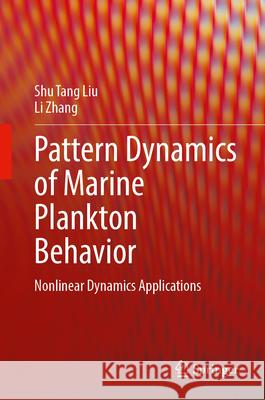 Pattern Dynamics of Marine Plankton Behavior: Nonlinear Dynamics Applications Shu Tang Liu Li Zhang 9789819753680 Springer - książka