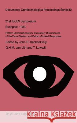 Pattern Electroretinogram, Circulatory Disturbances of the Visual Systems and Pattern Evoked Responses International Society for Clinical Elect John R. Heckenlively G. H. M. Va 9789061935032 Springer - książka