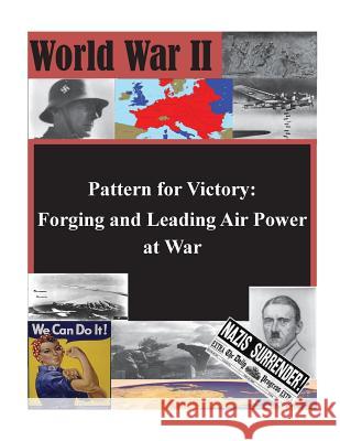 Pattern for Victory: Forging and Leading Air Power at War U. S. Command and General Staff College 9781500771607 Createspace - książka