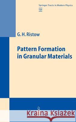 Pattern Formation in Granular Materials Gerald H. Ristow G. H. Ristow S. Gro_mann 9783540667018 Springer - książka