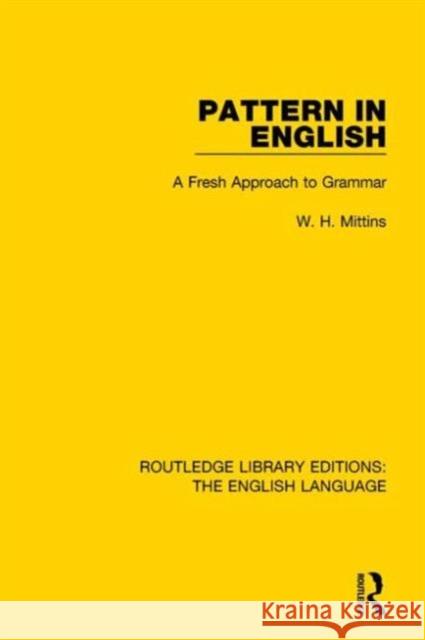 Pattern in English (Rle: English Language): A Fresh Approach to Grammar Mittins, W. H. 9781138917118 Routledge - książka