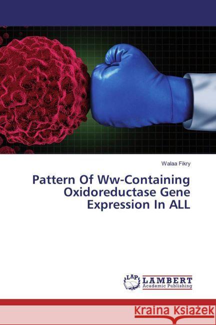 Pattern Of Ww-Containing Oxidoreductase Gene Expression In ALL Fikry, Walaa 9783659947650 LAP Lambert Academic Publishing - książka